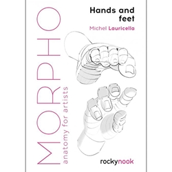 Morpho, Anatomy for Artists: Hands and Feet